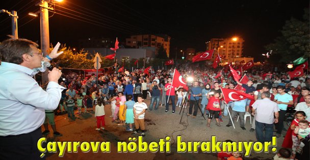 Çayırova nöbeti bırakmıyor!