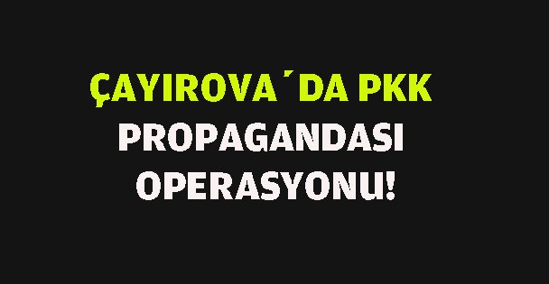Çayırova PKK propagandası operasyonu