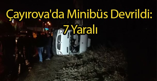 Çayırova'da Minibüs Devrildi: 7 Yaralı