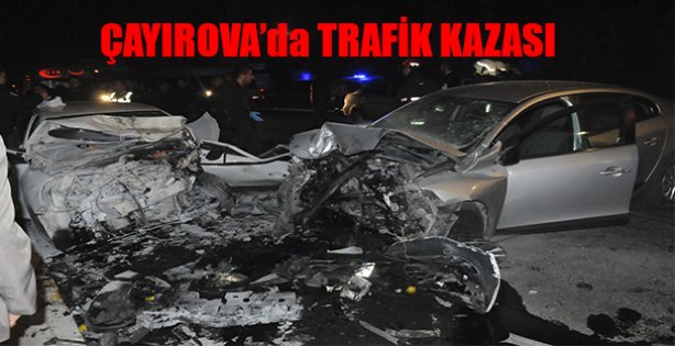 ÇAYIROVA'da TRAFİK KAZASI !