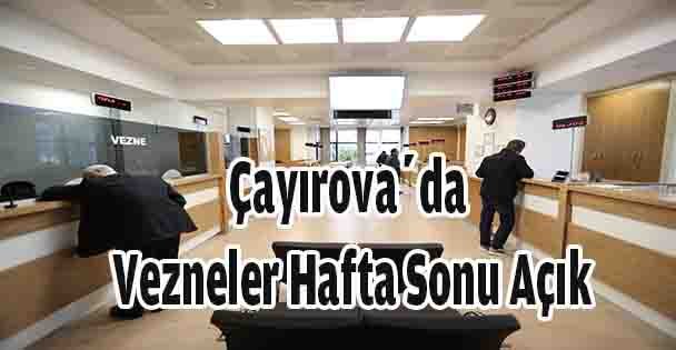 Çayırova'da Vezneler Hafta Sonu Açık