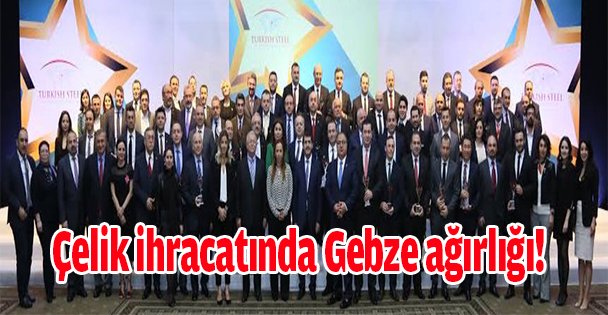 Çelik ihracatında Gebze ağırlığı!