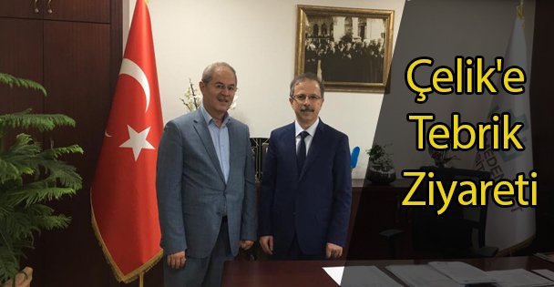 Çelik'e Tebrik Ziyareti