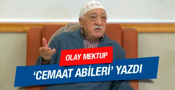 Cemaat abilerinden Gülen'e açık mektup!