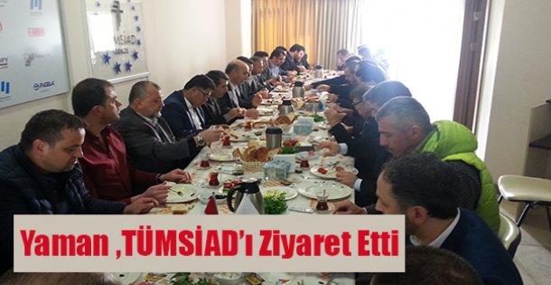 CEMİL YAMAN TÜMSİAD'I ZİYARET ETTİ