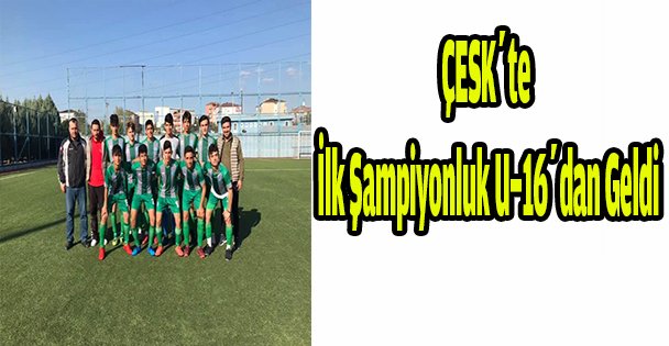 ÇESK'te ilk şampiyonluk U-16'dan geldi