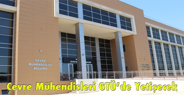 Çevre Mühendisleri GTÜ'de Yetişecek