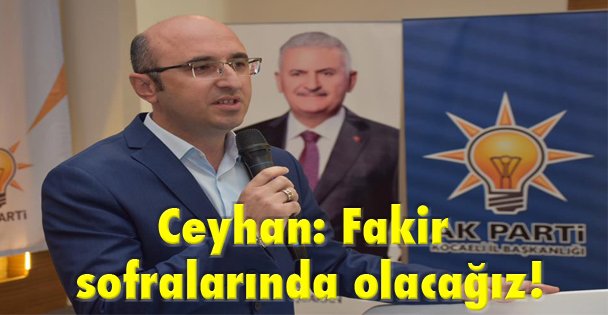 Ceyhan: Fakir sofralarında olacağız!