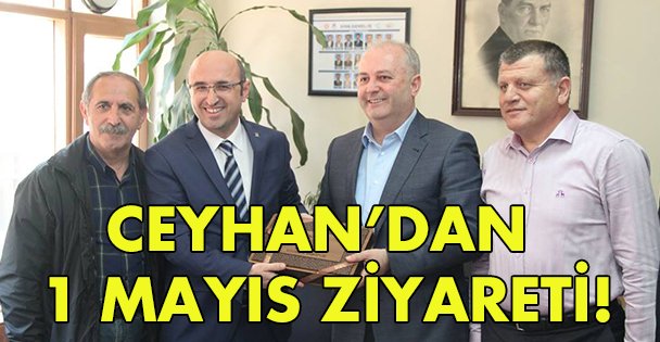 Ceyhan'dan 1 Mayıs ziyareti!