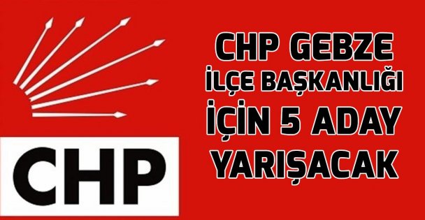 CHP Gebze'de aday bolluğu