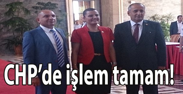 CHP'de işlem tamam!