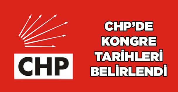 CHP'de kongre tarihleri belirlendi