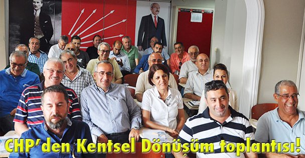 CHP'den Kentsel Dönüşüm toplantısı!