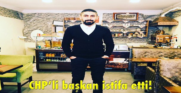 CHP'li başkan istifa etti!