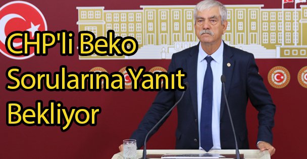 CHP'li Beko Sorularına Yanıt Bekliyor