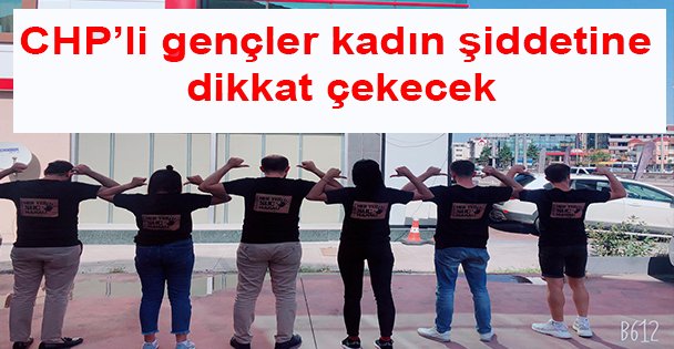 CHP'li gençler kadın şiddetine dikkat çekecek