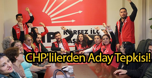 CHP'lilerden Aday Tepkisi!