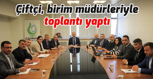 Çiftçi, birim müdürleriyle toplantı yaptı