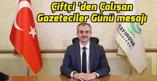 Çiftçi 'den Çalışan Gazeteciler Günü mesajı