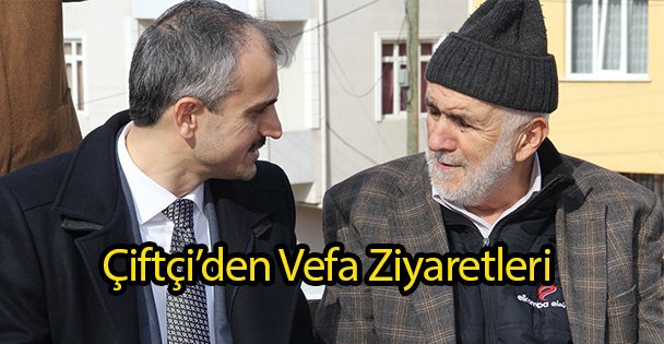 Çiftçi'den Vefa Ziyaretleri