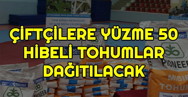 Çiftçilere yüzme 50 hibeli tohumlar dağıtılacak
