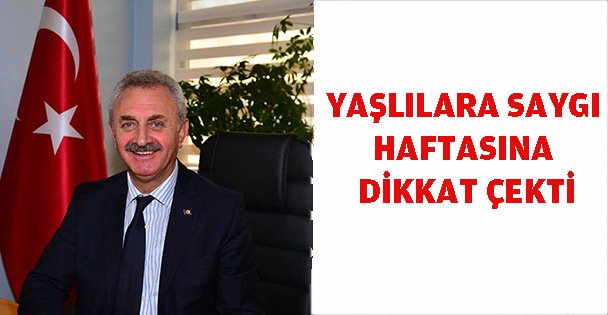 Çiler,' YAŞLILARA SAYGI HAFTASI'na dikkat çekti.