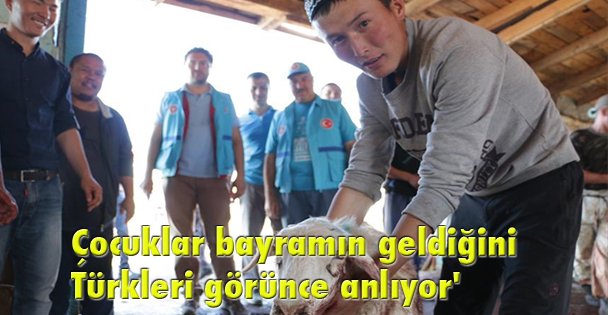 Çocuklar bayramın geldiğini Türkleri görünce anlıyor'