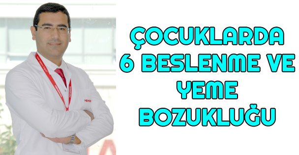 Çocuklarda 6 Beslenme Ve Yeme Bozukluğu