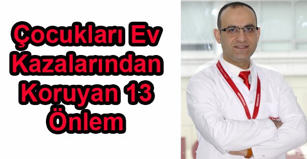 Çocukları Ev Kazalarından Koruyan 13 Önlem