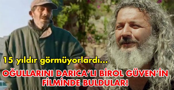 Çocuklarını Darıca'lı Birol Güven'in filminde buldular!