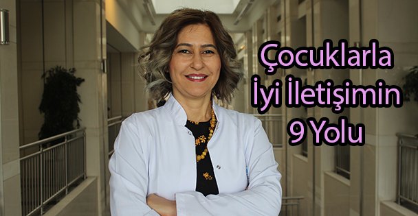 Çocuklarla İyi İletişimin 9 Yolu