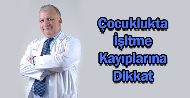 Çocuklukta İşitme Kayıplarına Dikkat