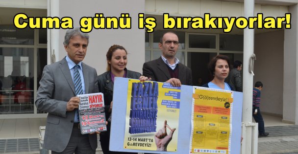 Cuma günü iş bırakıyorlar!