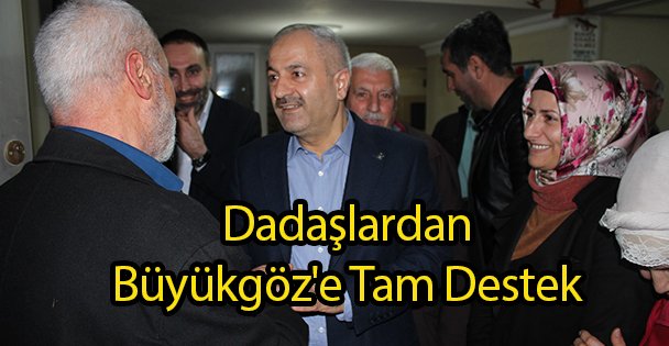 Dadaşlardan Büyükgöz'e Tam Destek