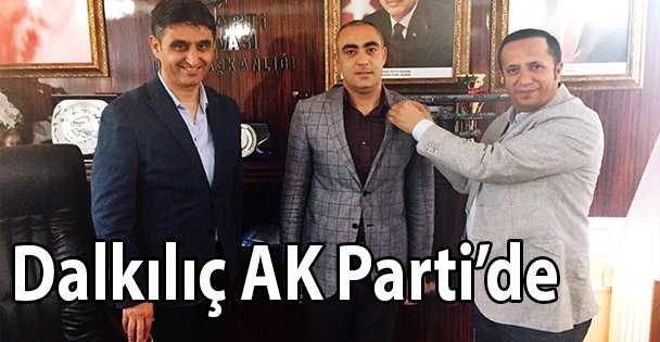 Dalkılıç AK Parti'de