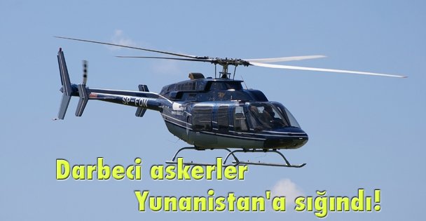 Darbeci askerler Yunanistan'a sığındı!