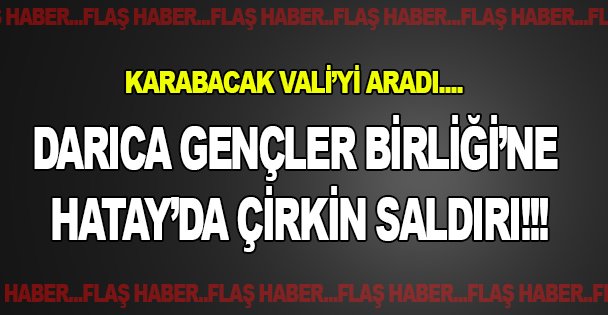 Darıca Gençler Birliği'ne ÇİRKİN SALDIRI!