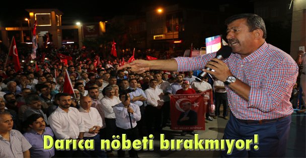 Darıca nöbeti bırakmıyor!