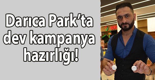 Darıca Park'ta dev kampanya hazırlığı!