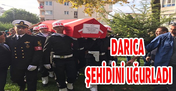 DARICA ŞEHİDİNİ UĞURLADI