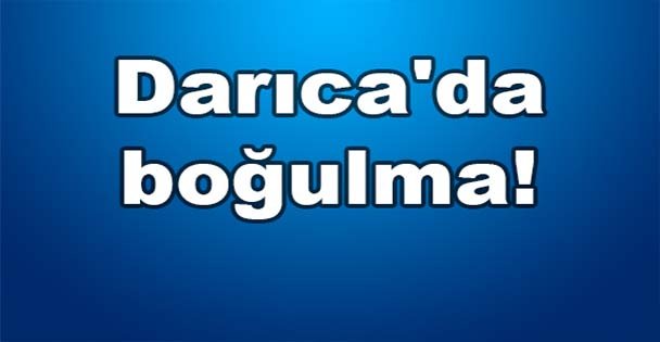 Darıca'da boğulma