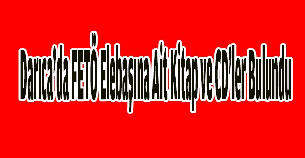 Darıca'da FETÖ elebaşına ait kitap ve CD'ler bulundu