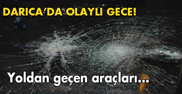Darıca'da olaylı gece!