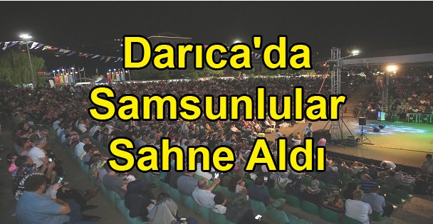 Darıca'da Samsunlular Sahne Aldı