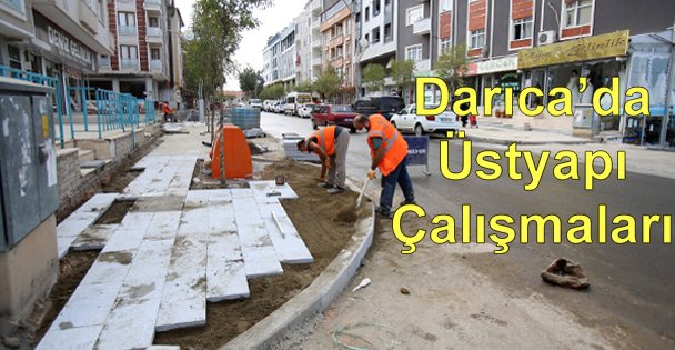 Darıca'da Üstyapı Çalışmaları Tamamlanıyor