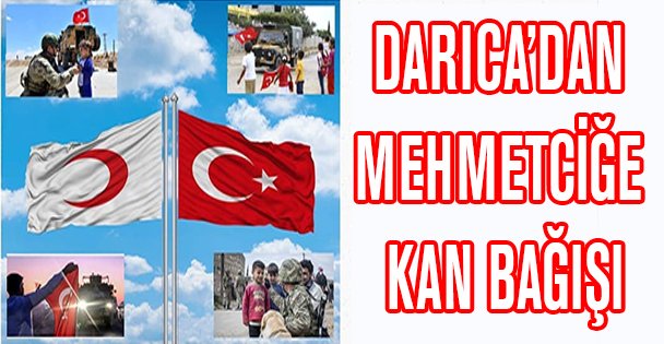 DARICA'DAN MEHMETCİĞE KAN BAĞIŞI