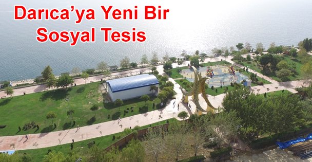 Darıca'ya Deniz Manzaralı Yeni Bir Sosyal Tesis Daha Yapılıyor