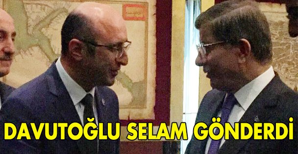 Davutoğlu selam gönderdi!