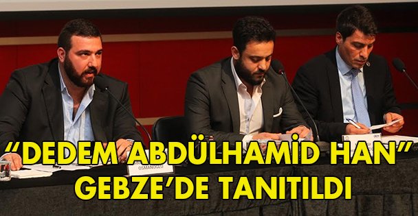 'Dedem Abdülhamid Han” Gebze'de tanıtıldı