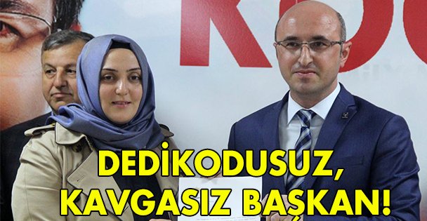 Dedikodusuz, kavgasız Başkan!